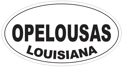 Opelousas Louisiana Oval Bumper Sticker or Helmet Sticker D3986
