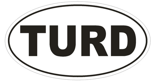 TURD Oval Bumper Sticker or Helmet Sticker D1759 Euro Oval Funny Gag Prank - Winter Park Products