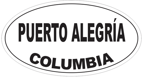 Puerto Alegria Columbia Oval Bumper Sticker or Helmet Sticker D4939