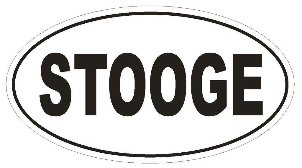STOOGE Oval Bumper Sticker or Helmet Sticker D1707 Euro Oval Funny Gag Prank - Winter Park Products