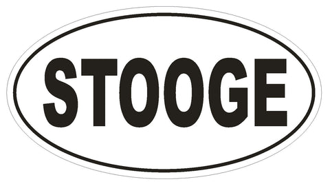 STOOGE Oval Bumper Sticker or Helmet Sticker D1707 Euro Oval Funny Gag Prank - Winter Park Products