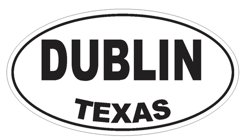 Dublin Texas Oval Bumper Sticker or Helmet Sticker D3348 Euro Oval - Winter Park Products