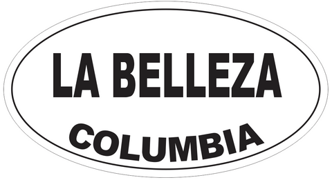 La Belleza Columbia Oval Bumper Sticker or Helmet Sticker D5498
