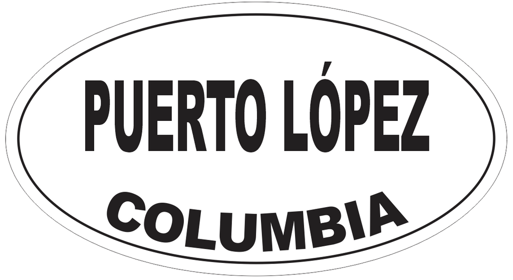 Puerto Lopez Columbia Oval Bumper Sticker or Helmet Sticker D5463