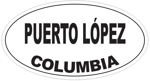 Puerto Lopez Columbia Oval Bumper Sticker or Helmet Sticker D5463