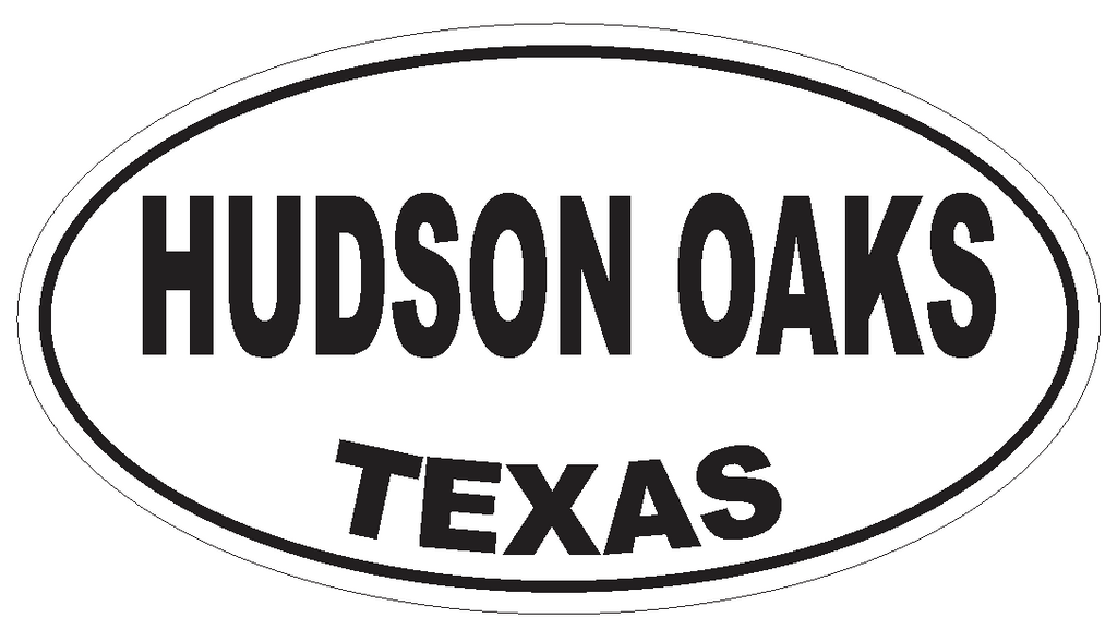 Hudson Oaks Texas Oval Bumper Sticker or Helmet Sticker D3468 Euro Oval - Winter Park Products