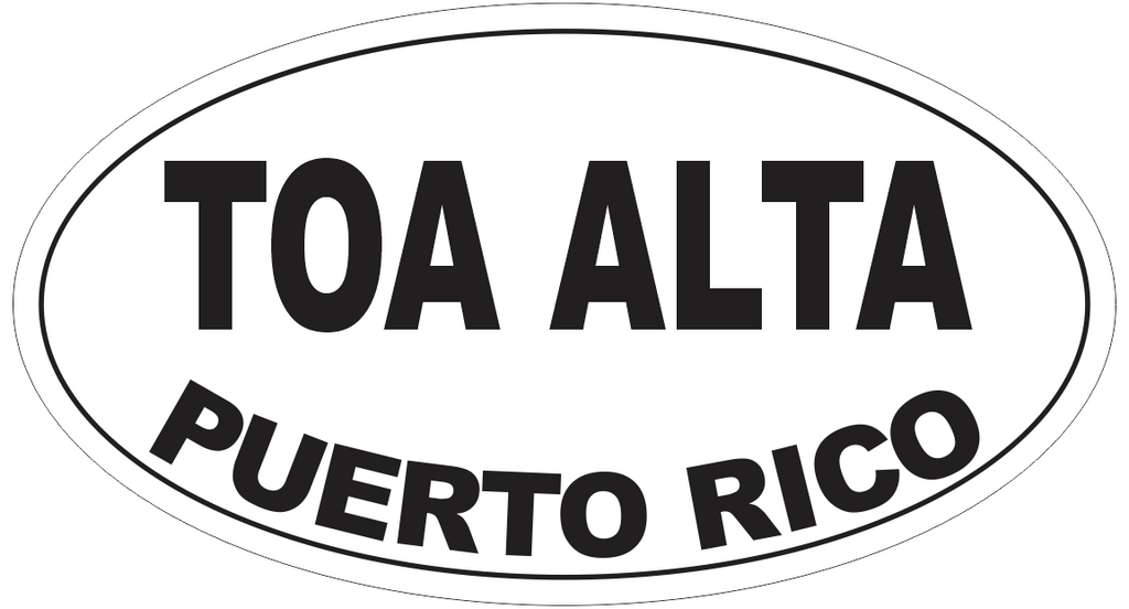 Toa Alta Puerto Rico Oval Bumper Sticker or Helmet Sticker D4157
