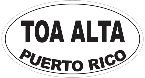 Toa Alta Puerto Rico Oval Bumper Sticker or Helmet Sticker D4157