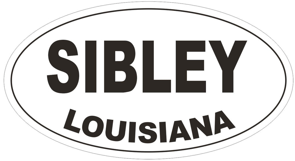 Sibley Louisiana Oval Bumper Sticker or Helmet Sticker D3868