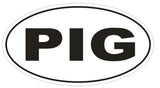 PIG Oval Bumper Sticker or Helmet Sticker D1787 Euro Oval Funny Gag Prank - Winter Park Products