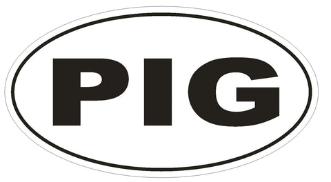 PIG Oval Bumper Sticker or Helmet Sticker D1787 Euro Oval Funny Gag Prank - Winter Park Products