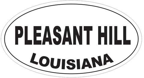 Pleasant Hill Louisiana Oval Bumper Sticker or Helmet Sticker D4072
