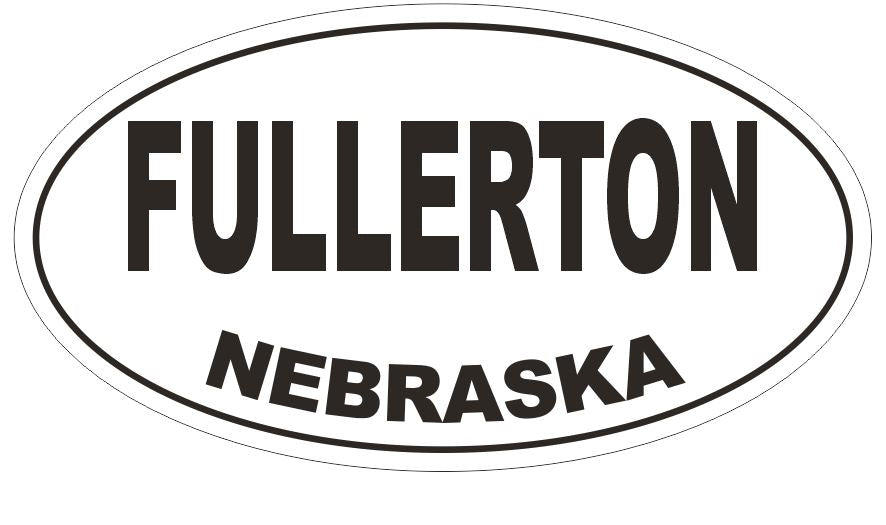 Fullerton Nebraska Oval Bumper Sticker or Helmet Sticker D5034 Oval