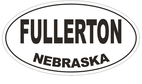 Fullerton Nebraska Oval Bumper Sticker or Helmet Sticker D5034 Oval