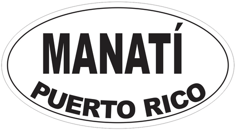 Manati Puerto Rico Oval Bumper Sticker or Helmet Sticker D4126