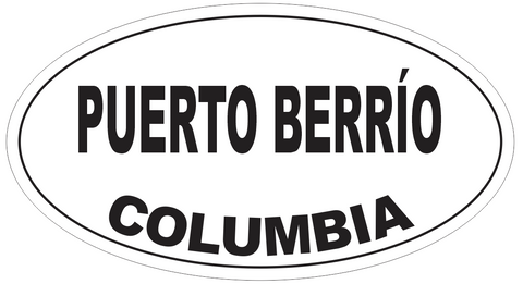 Puerto Berrio Columbia Oval Bumper Sticker or Helmet Sticker D4950