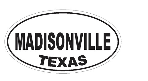 Madisonville Texas Oval Bumper Sticker or Helmet Sticker D3632 Euro Oval - Winter Park Products