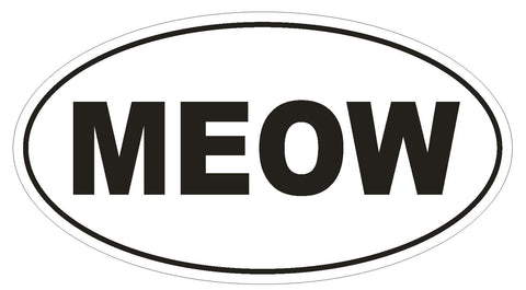 Meow Oval Bumper Sticker or Helmet Sticker D629 Laptop Cell Cat Kitten Kitty - Winter Park Products