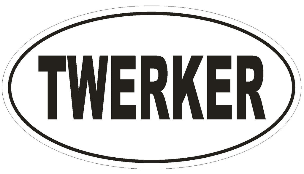TWERKER Oval Bumper Sticker or Helmet Sticker D1863 Euro Oval Dance - Winter Park Products