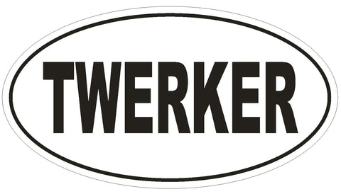 TWERKER Oval Bumper Sticker or Helmet Sticker D1863 Euro Oval Dance - Winter Park Products