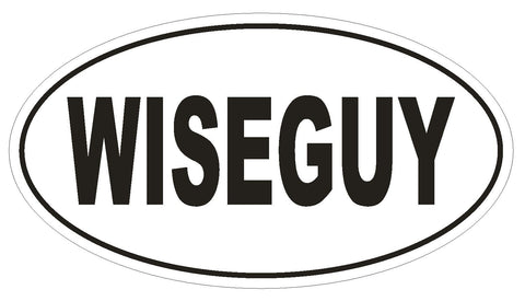 WISEGUY Oval Bumper Sticker or Helmet Sticker D2008 Euro Oval - Winter Park Products