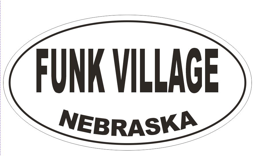 Funk Village Nebraska Oval Bumper Sticker or Helmet Sticker D5035 Oval
