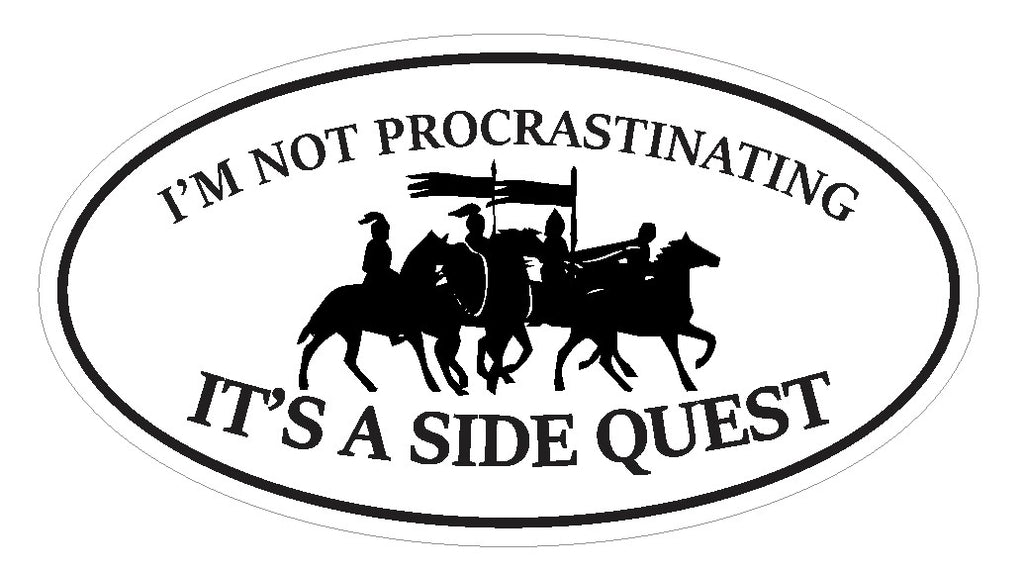 Not Procrastinating It's A Side Quest Oval Bumper Sticker or Helmet Sticker D7216 Euro Oval