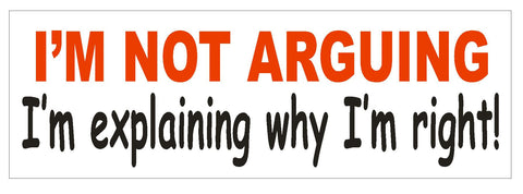Not Arguing Bumper Sticker or Helmet Sticker D749 Funny Gag Joke - Winter Park Products