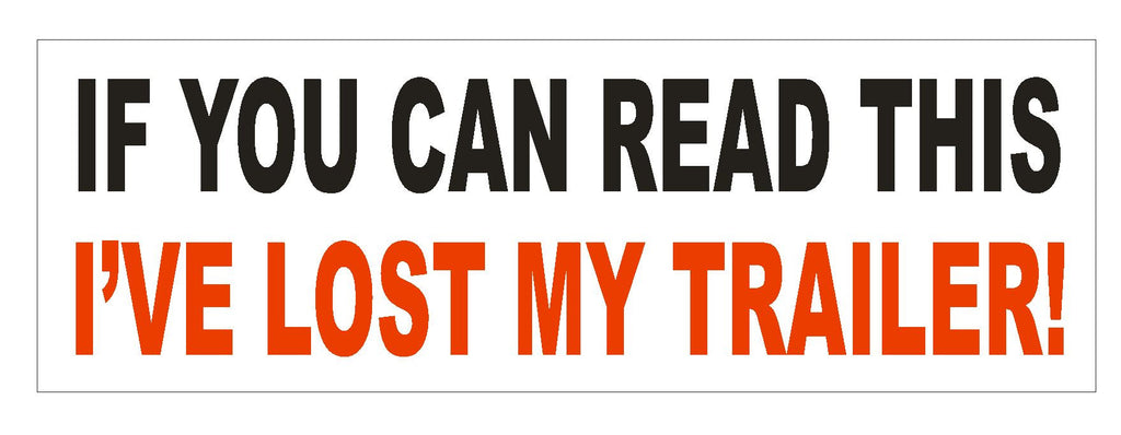 Lost My Trailer Bumper Sticker or Helmet Sticker D745 Funny Joke Gag Camping - Winter Park Products