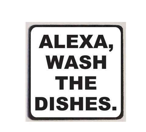 M04 Alexa Wash The Dishes Funny Magnet
